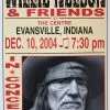 Willie Nelson - 2004 Franks Brothers 12/10 Poster Evansville, IN 1 Willie Nelson - 2004 Franks Brothers 12/10 Poster Evansville, IN